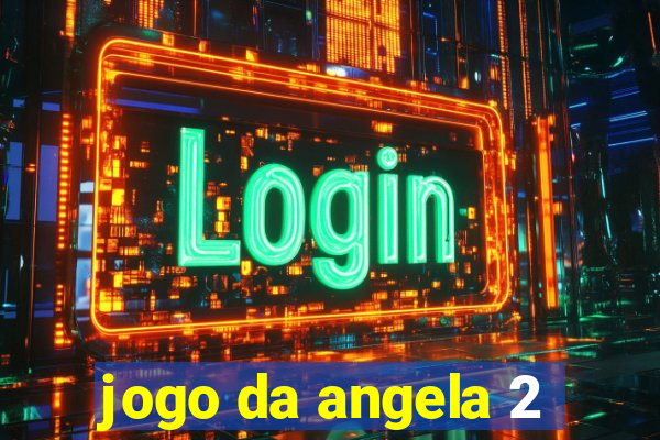 jogo da angela 2